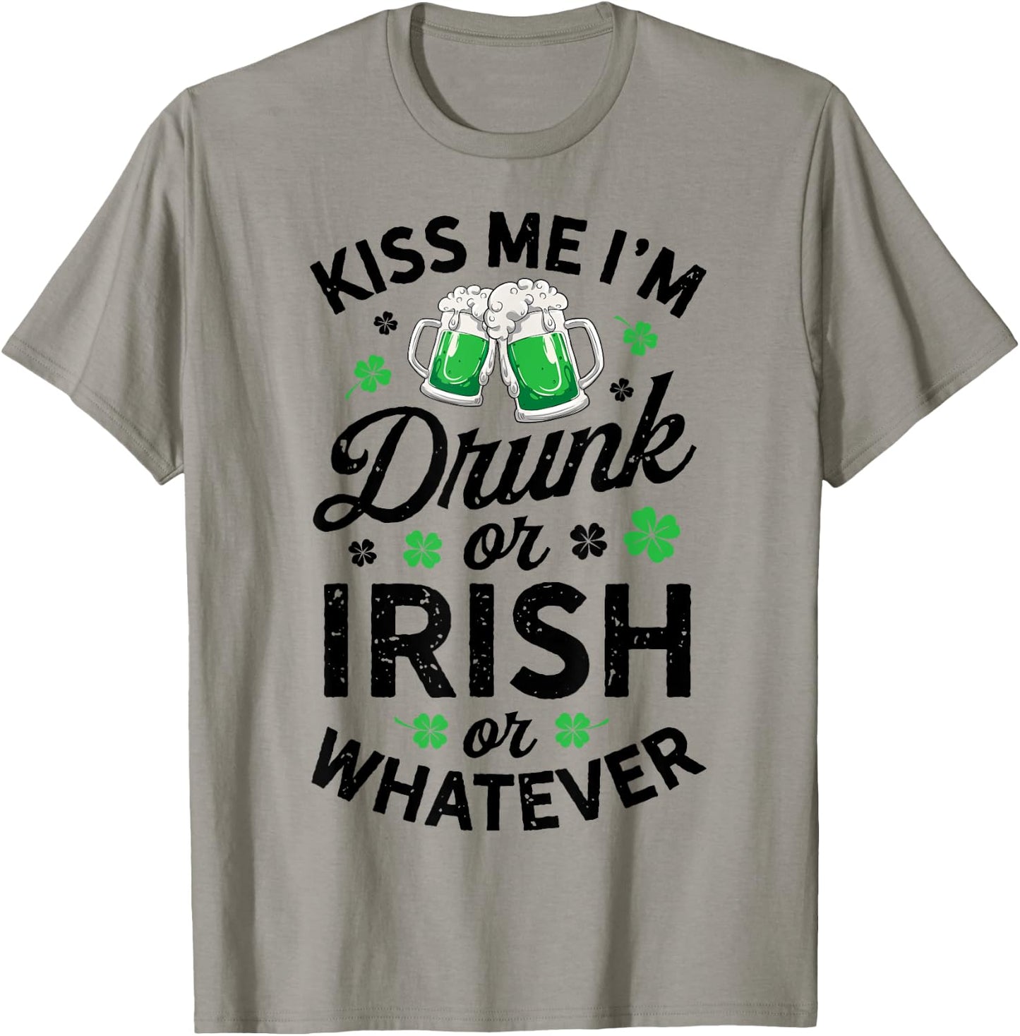 Kiss Me I'm Drunk or Irish or Whatever St Patricks Day Beer T-Shirt - T-Shirt | Sand