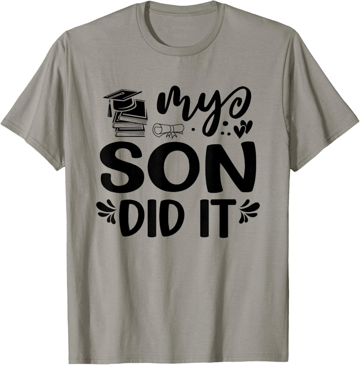 My Son Did It Graduation Graduated Proud Children T-Shirt - T-Shirt | Sand