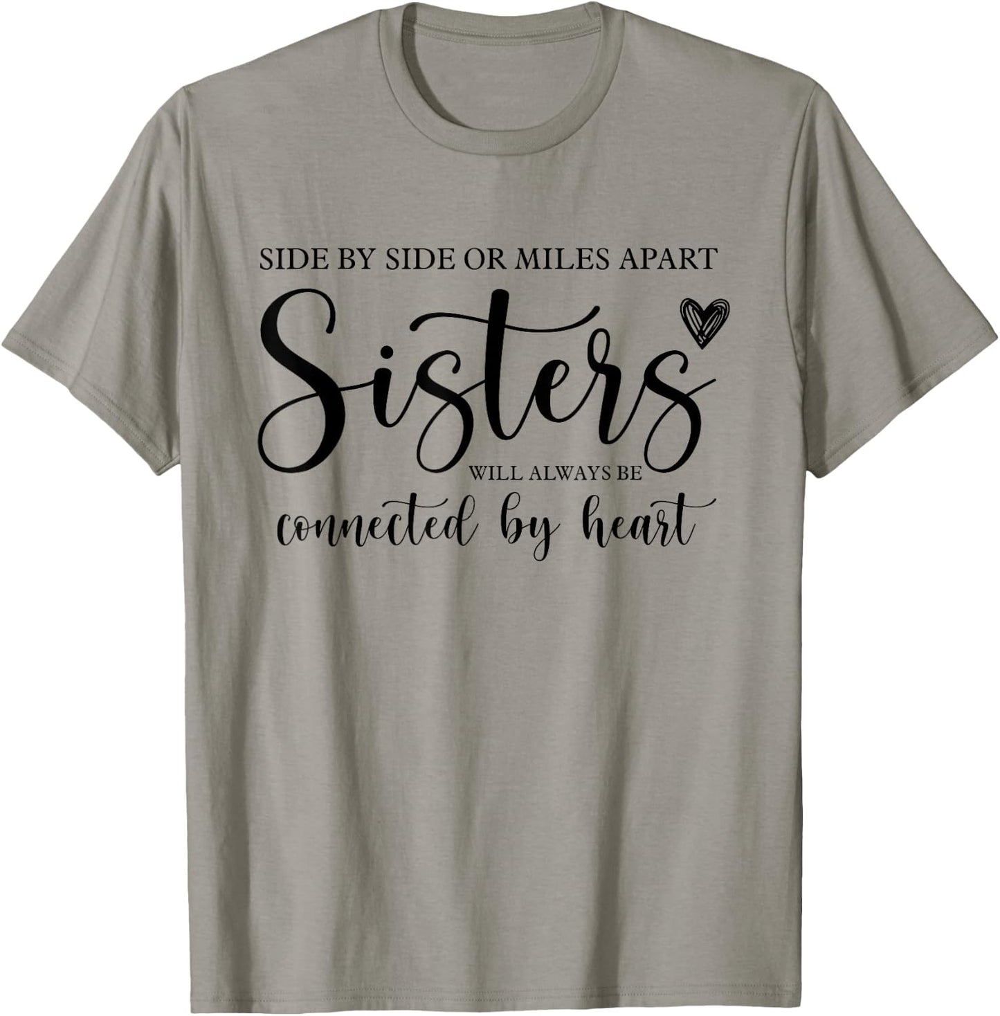 Side by Side or Miles Apart Sisters Heart Sister Life T-Shirt - T-Shirt | Sand