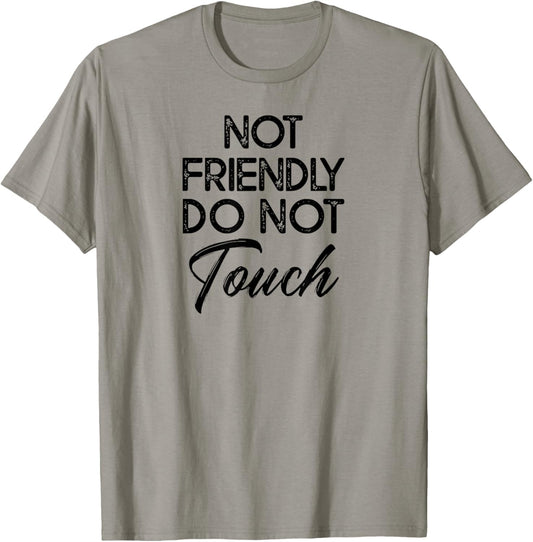knowledge of natural phenomena and laws. Not Friendly Do Not Touch Funny Sarcastic Tie-Dye Grey T-Shirt - T-Shirt | Sand