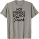 knowledge of natural phenomena and laws. Not Friendly Do Not Touch Funny Sarcastic Tie-Dye Grey T-Shirt - T-Shirt | Sand