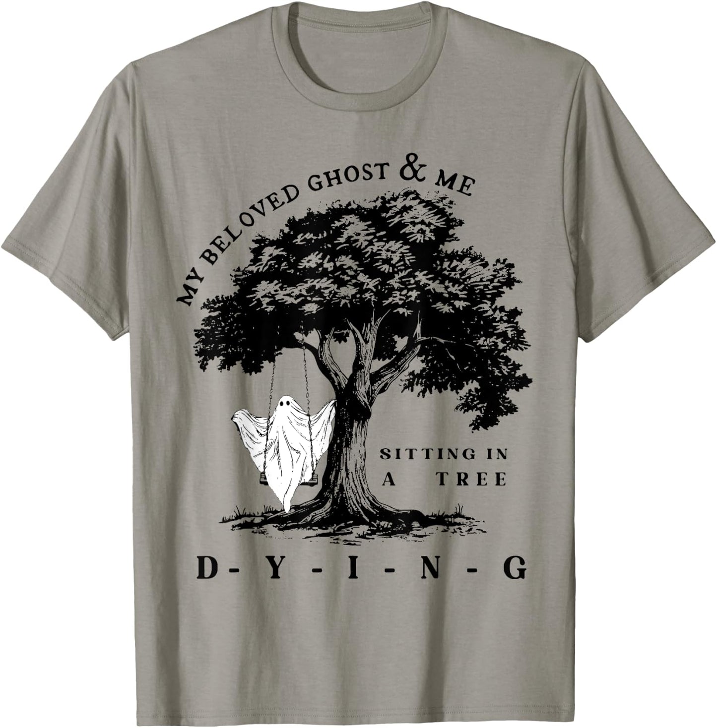 My Beloved Ghost & Me Sitting In A Tree Dying T-Shirt - T-Shirt | Sand