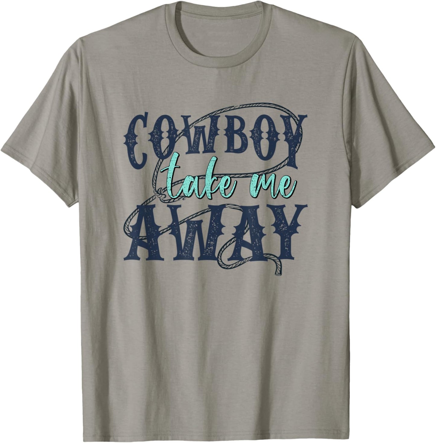 Funny Cowboy Take Me Away Western Country Woman T-Shirt - T-Shirt | Sand
