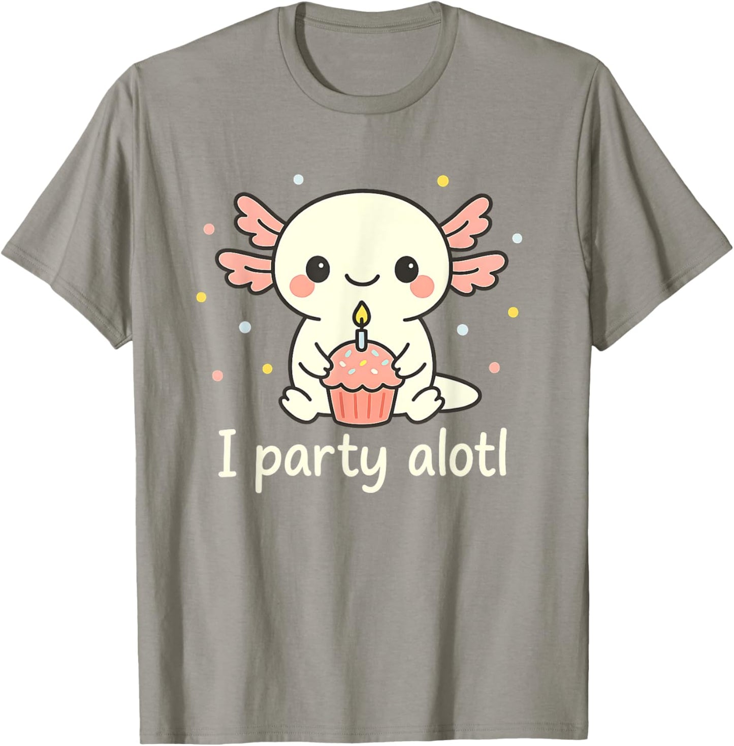 Party Alotl Cute Axolotl Birthday Cupcake Humor Design T-Shirt - T-Shirt | Sand