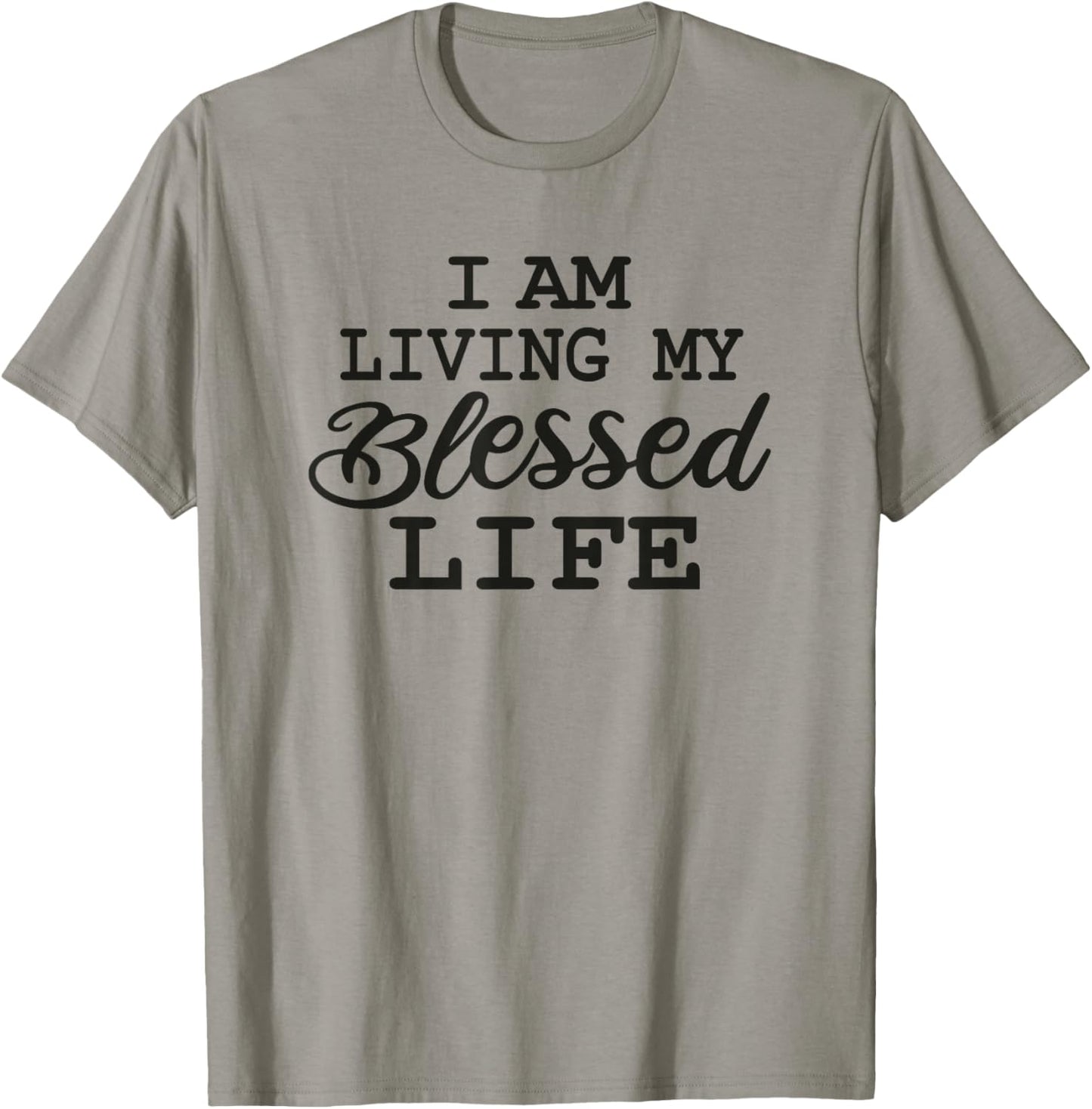 I am Living my Blessed Life: Christian apparel Blessed life T-Shirt - T-Shirt | Sand