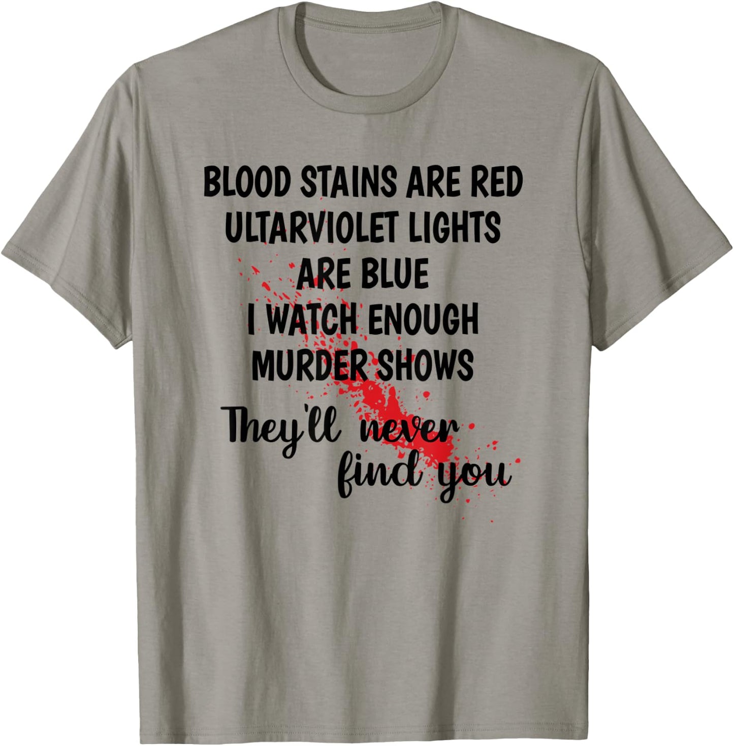 Men Women Funny Gift Blood Stains are red T-Shirt - T-Shirt | Sand