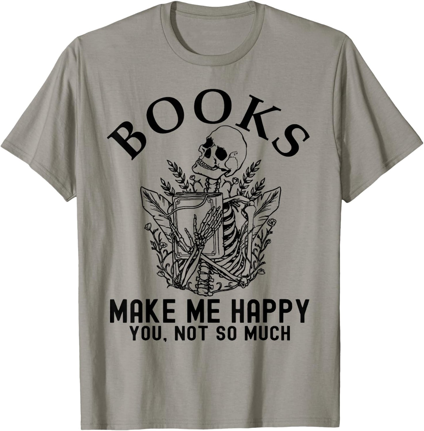 Skeleton Books Make Me Happy - You, Not So Much Books Lover T-Shirt - T-Shirt | Sand