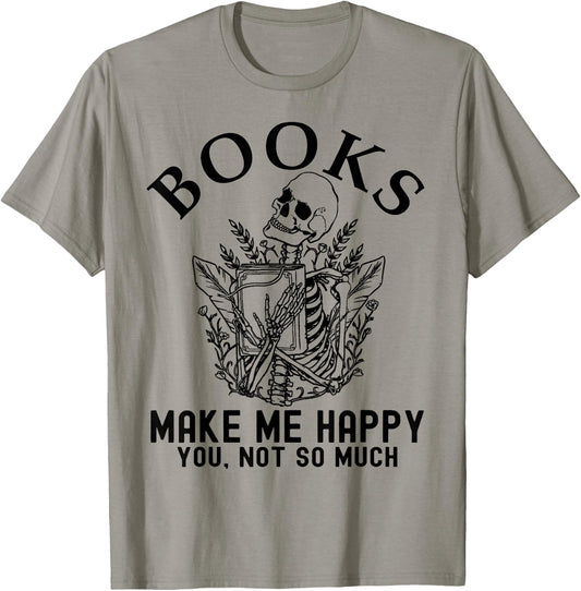 Skeleton Books Make Me Happy - You, Not So Much Books Lover T-Shirt - T-Shirt | Sand
