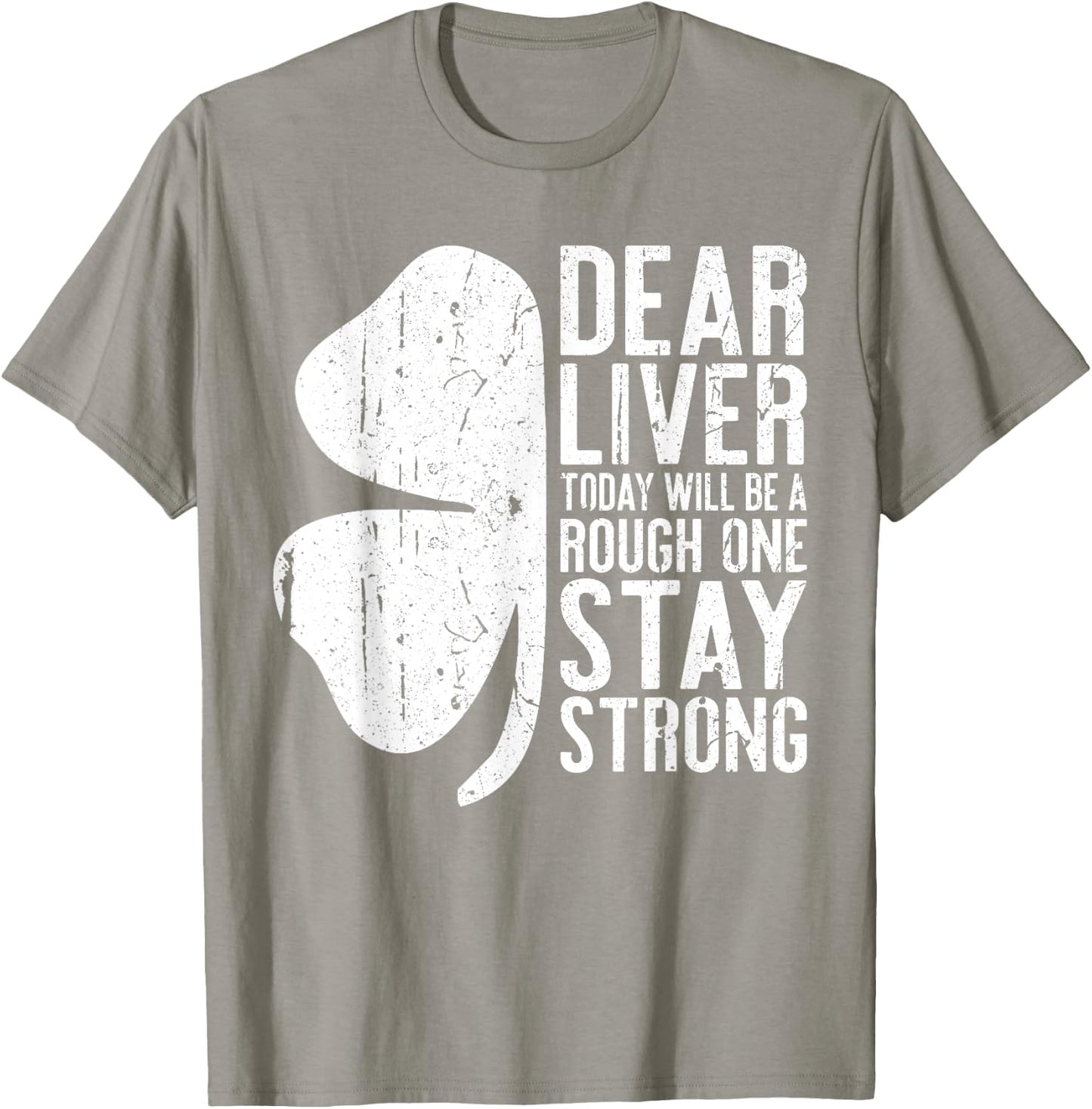 Dear Liver Today Will Be A Rough One Stay Strong Shirt Funny T-Shirt - T-Shirt | Sand