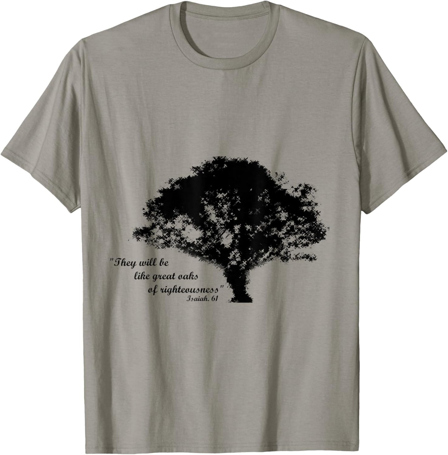Oaks of Righteousness, Isaiah 61 T-Shirt - T-Shirt | Sand