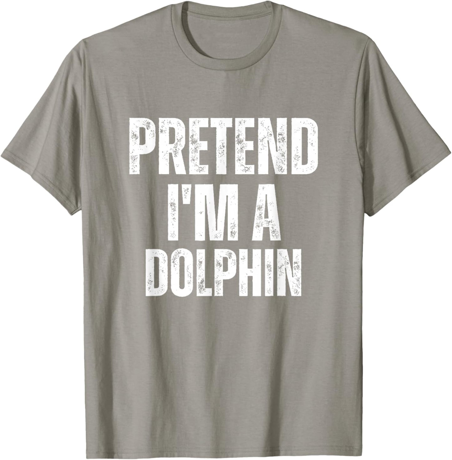 Pretend I'm A Dolphin Funny Lazy Costume T-Shirt - T-Shirt | Sand