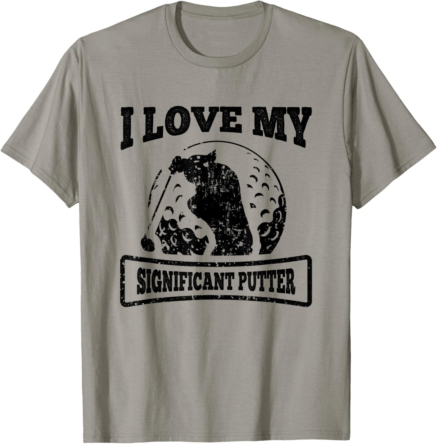 Golf I Love My Significant Putter Funny Golfing Quote T-Shirt - T-Shirt | Sand
