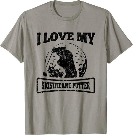 Golf I Love My Significant Putter Funny Golfing Quote T-Shirt - T-Shirt | Sand