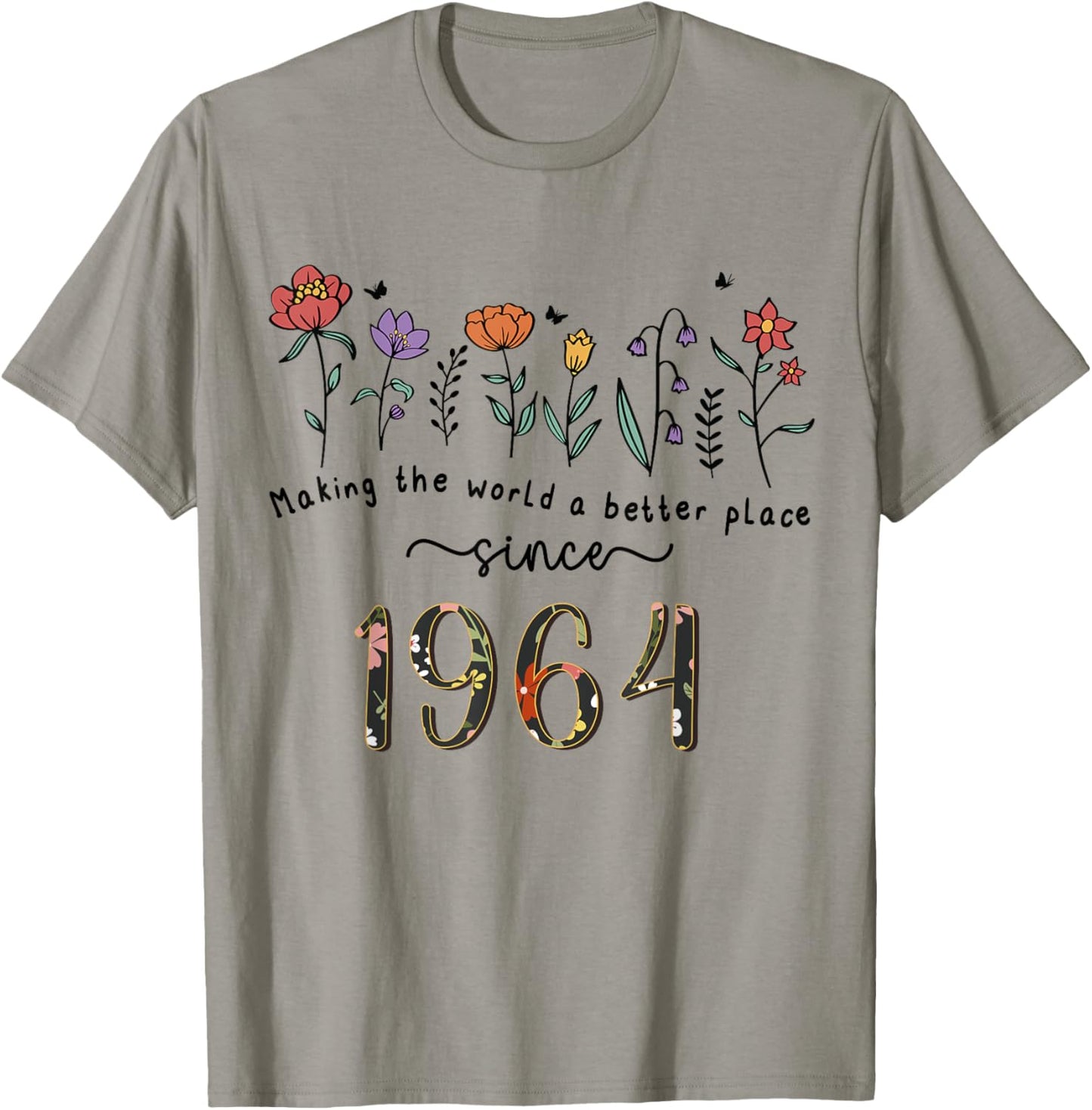 61st Birthday Making The World A Better Place Since 1964 T-Shirt - T-Shirt | Sand
