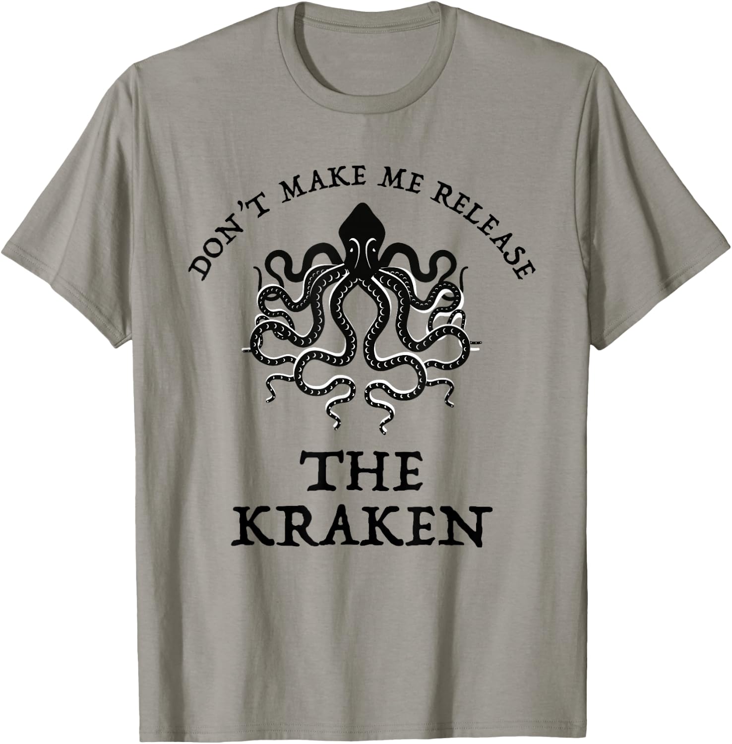 Don't Make Me Release The Kraken Funny Sea Monster Cthulu T-Shirt - T-Shirt | Sand