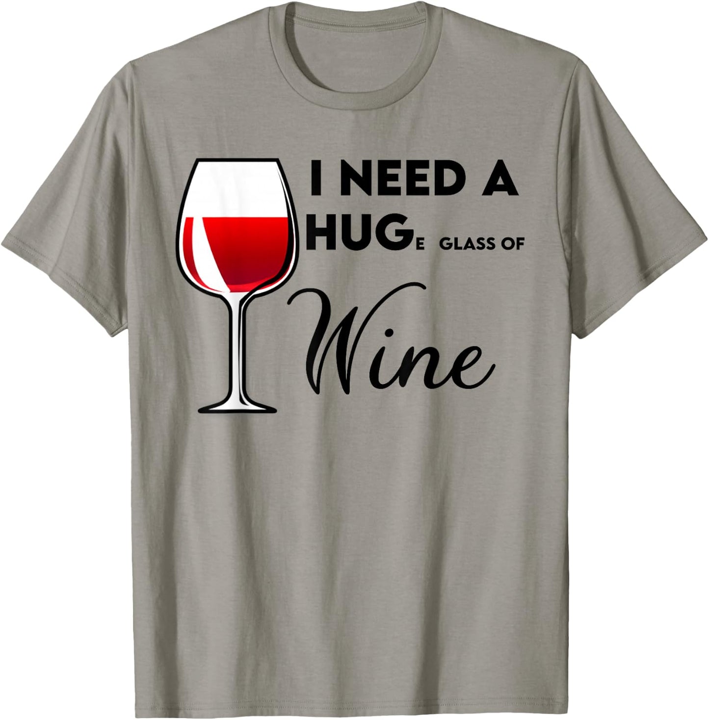 I Need a Huge Glass of Wine Funny Birthday Gift T-Shirt - T-Shirt | Sand