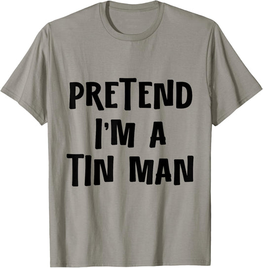 Pretend I'm a Tinman DIY Halloween Costume Retro Tin Man Oz T-Shirt - T-Shirt | Sand