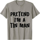 Pretend I'm a Tinman DIY Halloween Costume Retro Tin Man Oz T-Shirt - T-Shirt | Sand