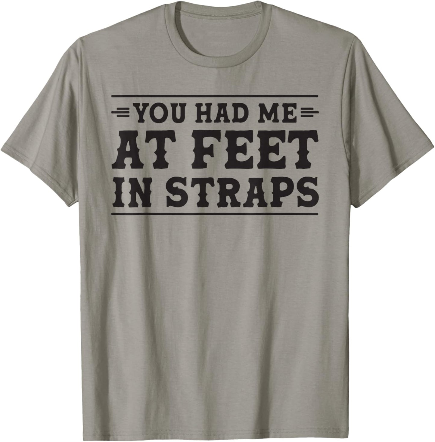 You had me at Feet in Straps funny Pilates reformer workout T-Shirt - T-Shirt | Sand
