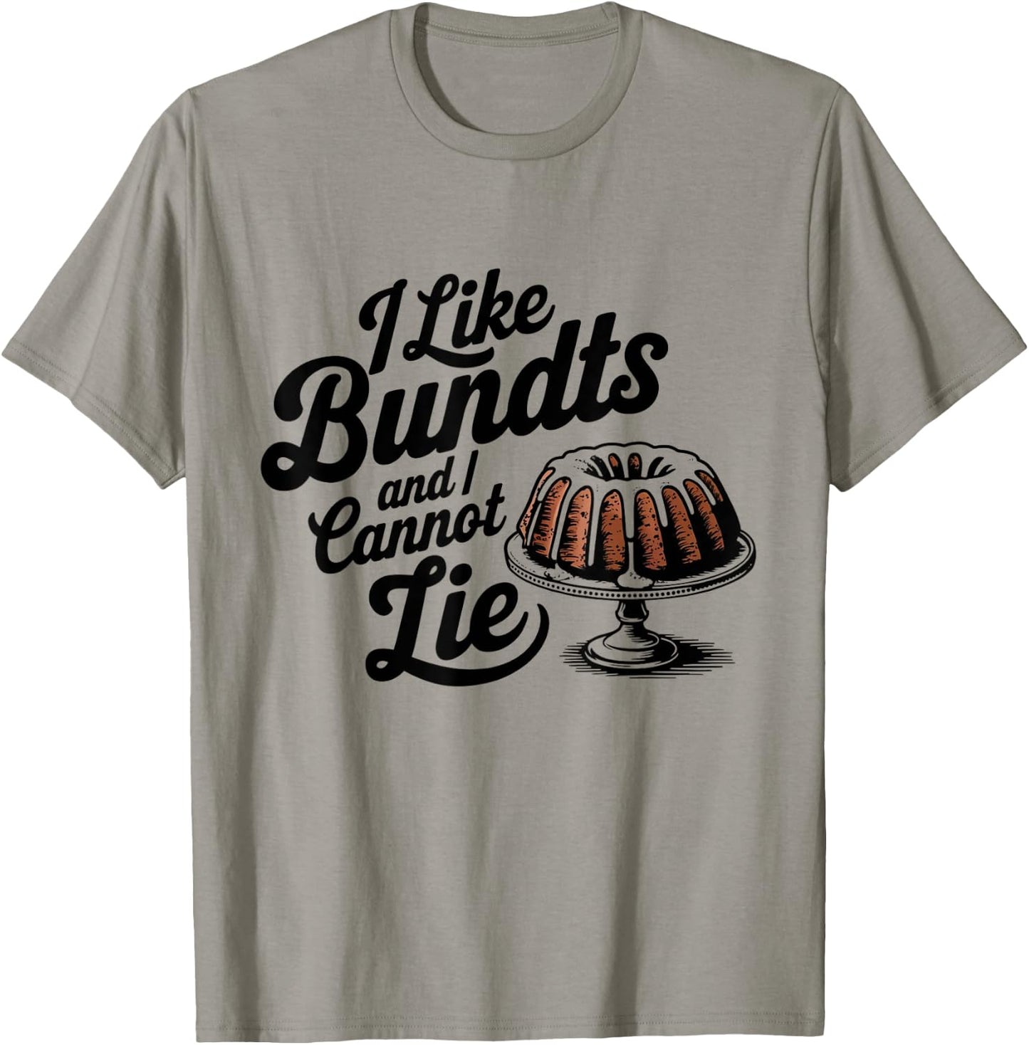 I Like Bundts And I Cannot Lie Thanksgiving Family Funny T-Shirt - T-Shirt | Sand