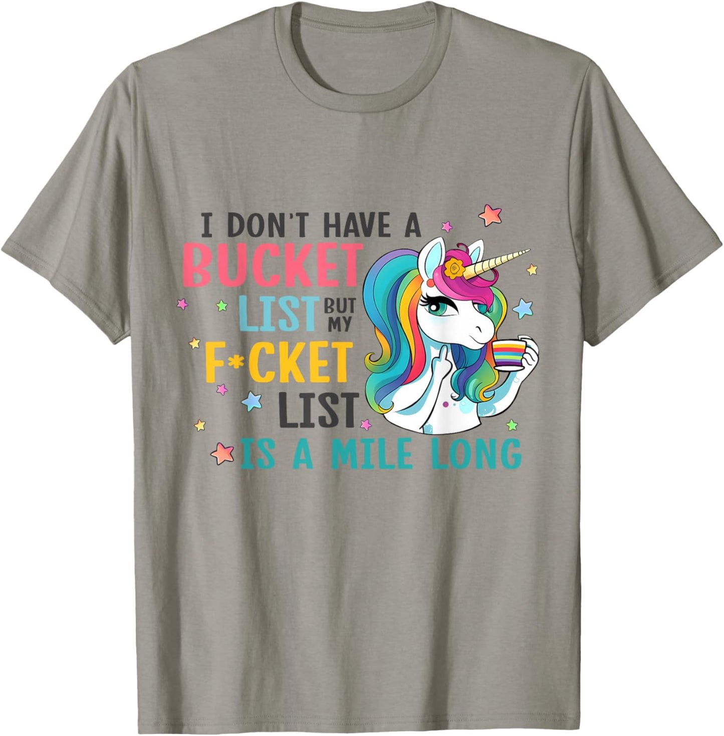 I Don't Have a Bucket List But My Fucket List is a Mile Long T-Shirt - T-Shirt | Sand