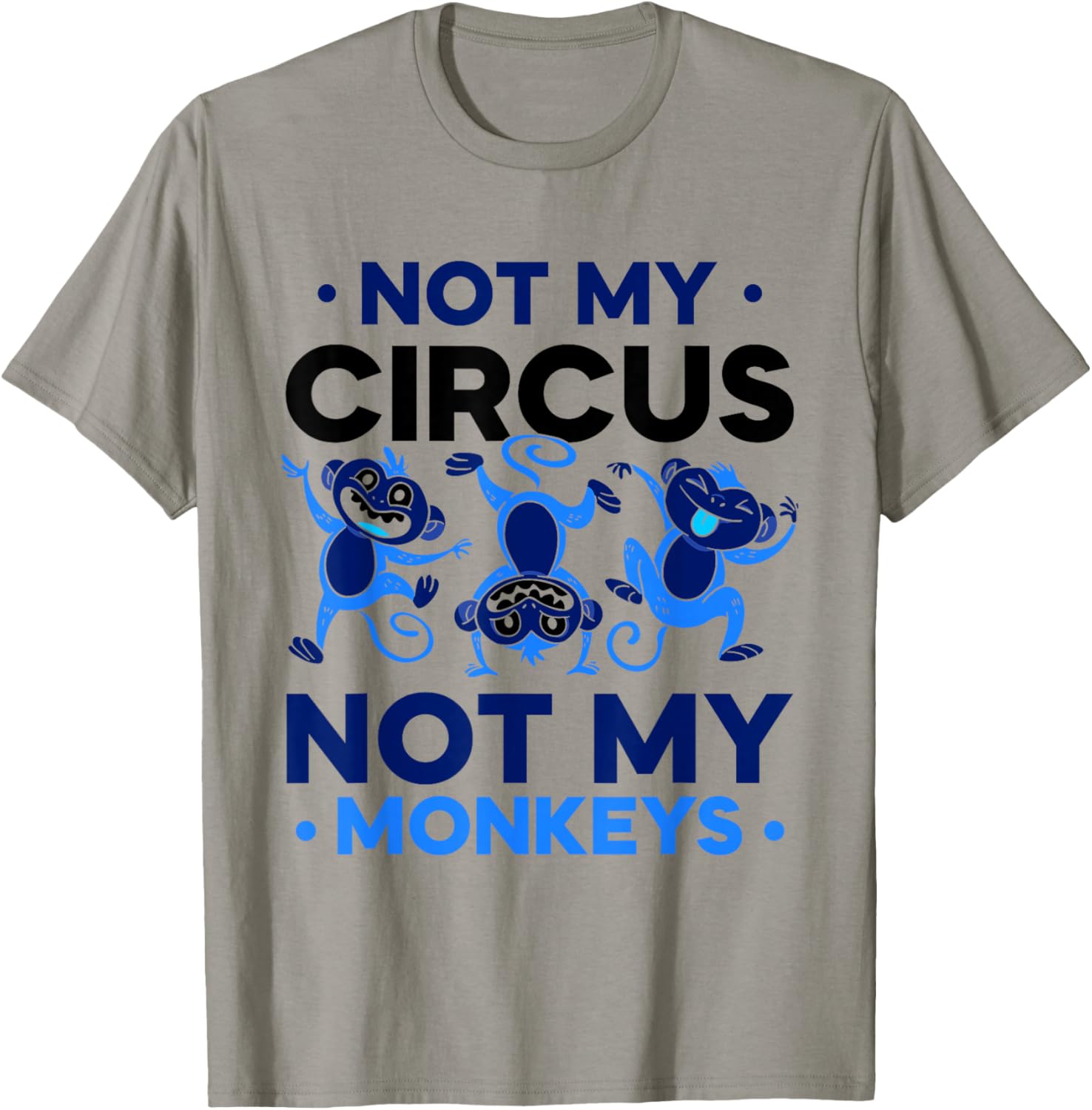 Not My Circus Not My Monkeys Animal Lover Monkey Saying T-Shirt - T-Shirt | Sand