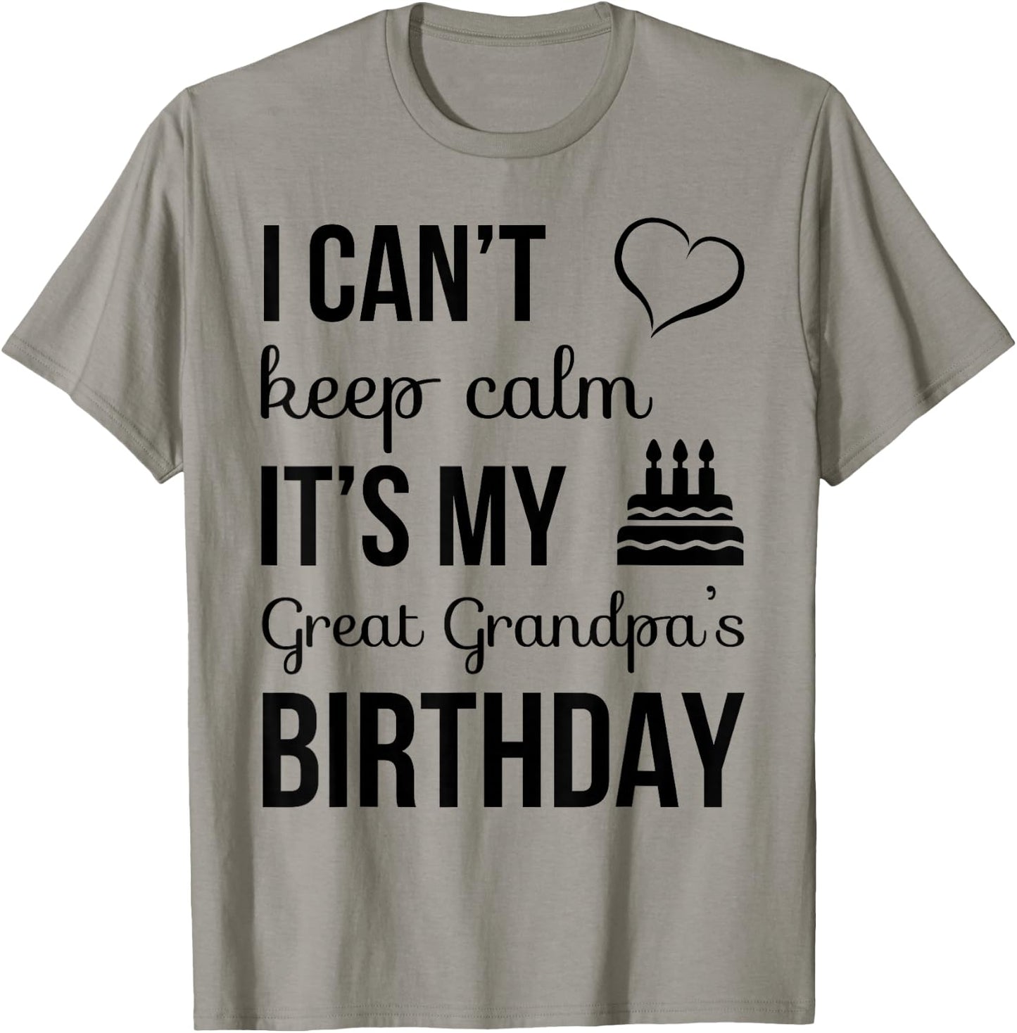 I Can't Keep Calm It's My Great Grandpa's Birthday T-Shirt - T-Shirt | Sand