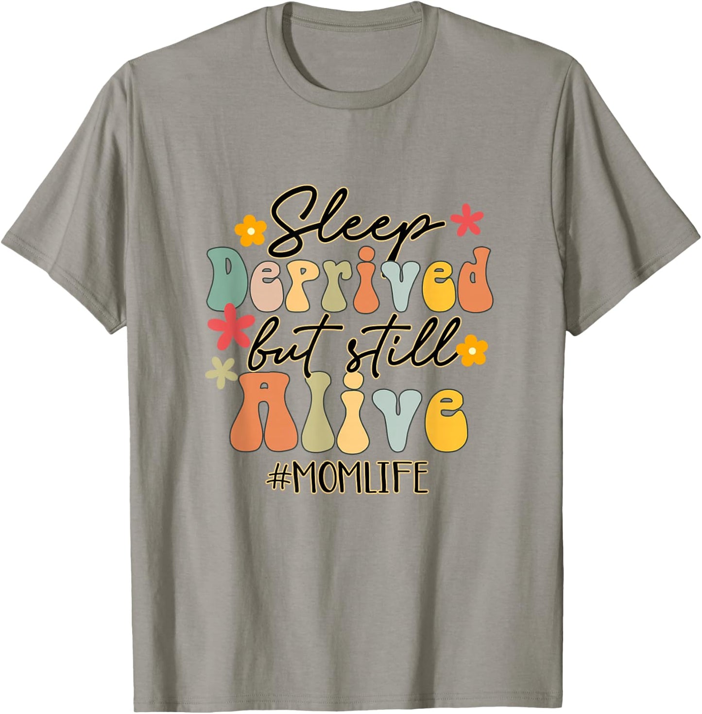 Sleep Deprived But Still Alive Mom Life Funny Mom Groovy T-Shirt - T-Shirt | Sand