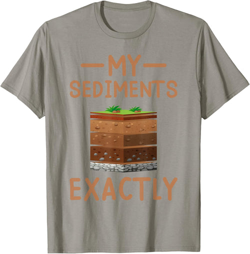 Geologist Science Nerd Geology Puns My Sediments Exactly