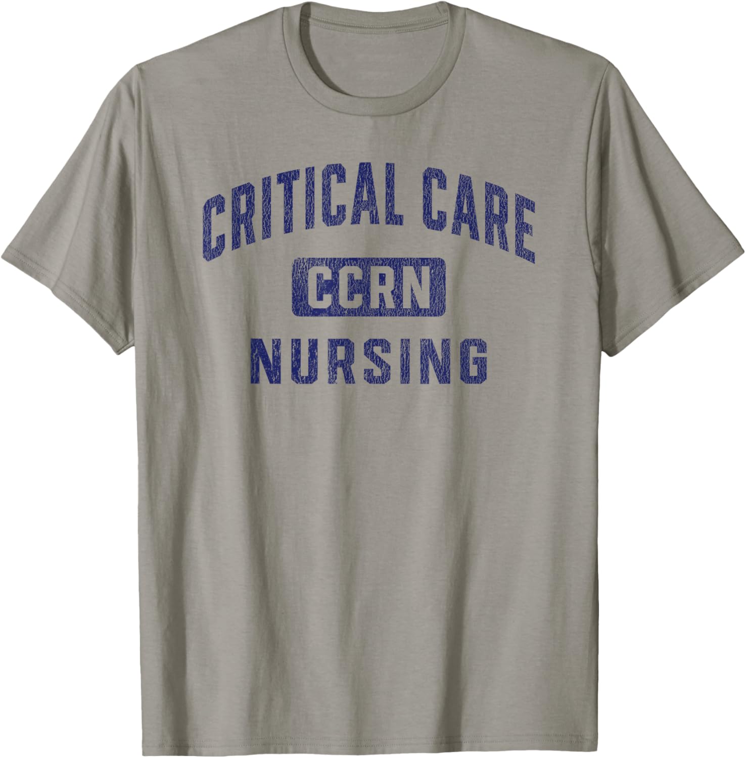 CCRN Critical Care Nurse ICU Intensive Care Nursing T-Shirt - T-Shirt | Sand