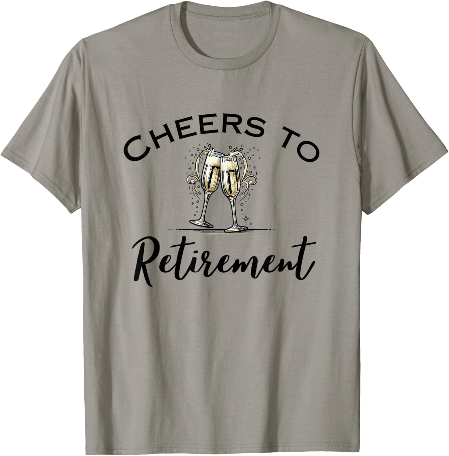 Cheers To Retirement Funny Retired Champagne Toast T-Shirt - T-Shirt | Sand