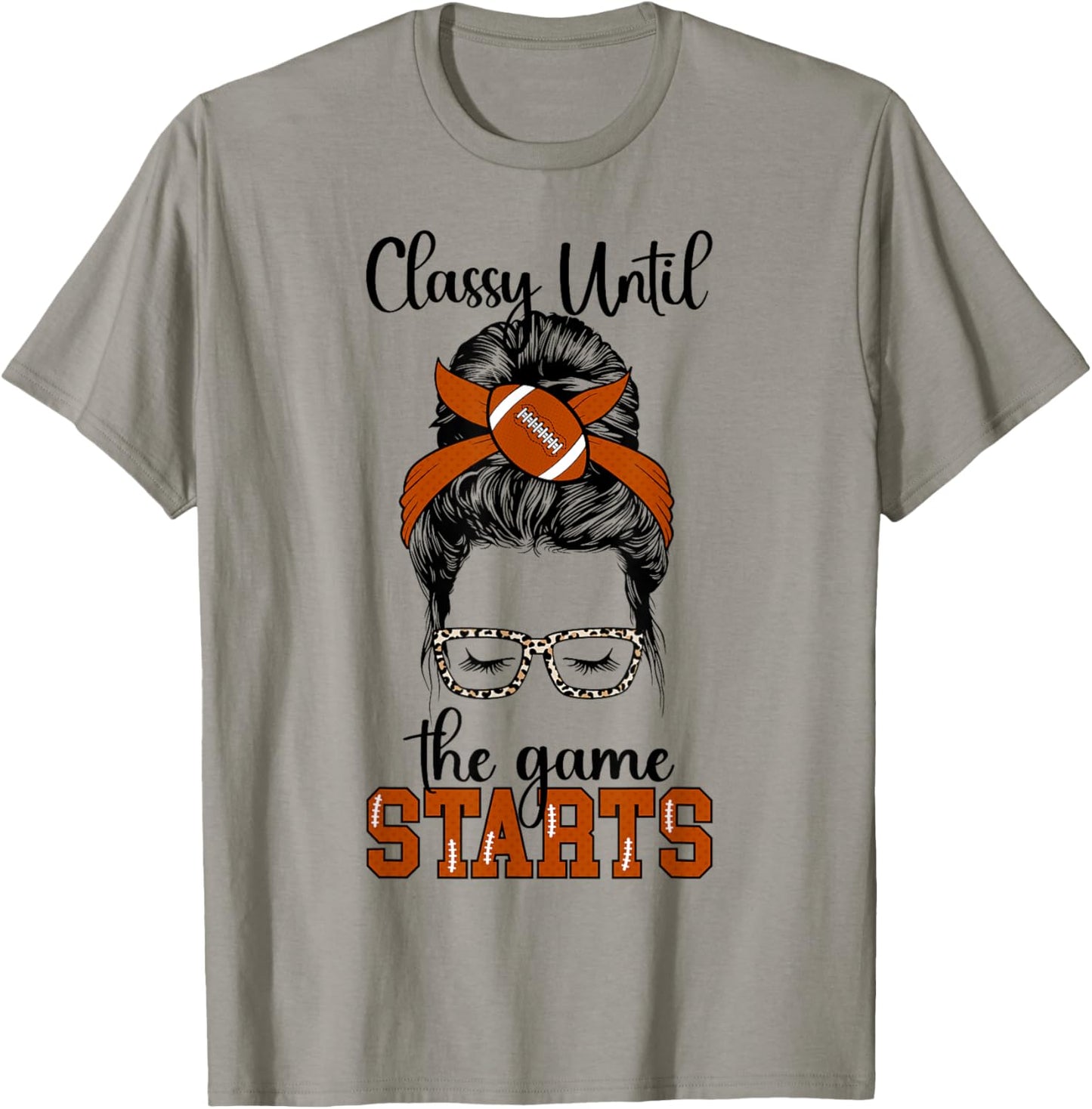 Classy Until The Game Starts Game Day Football Game Day T-Shirt - T-Shirt | Sand