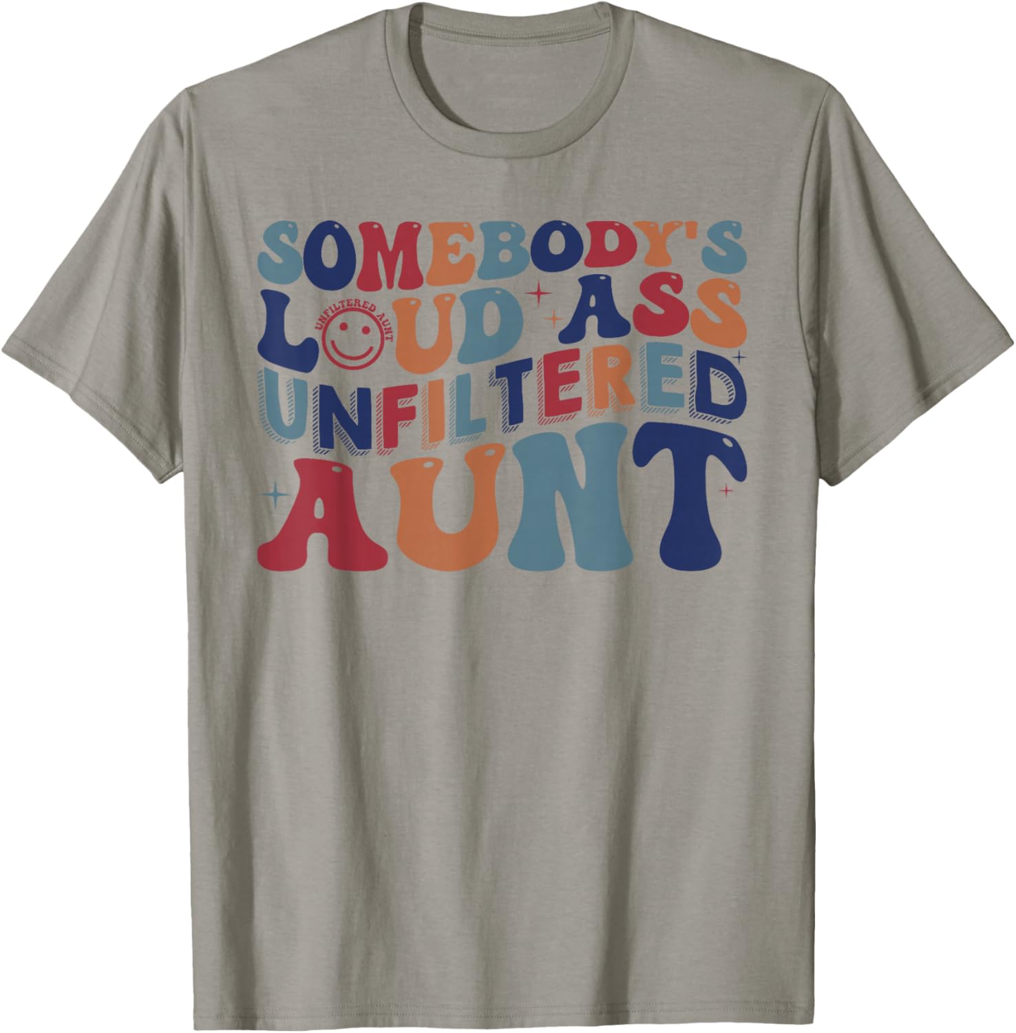 Somebody's Loud Ass Unfiltered Aunt Funny T-Shirt - T-Shirt | Sand