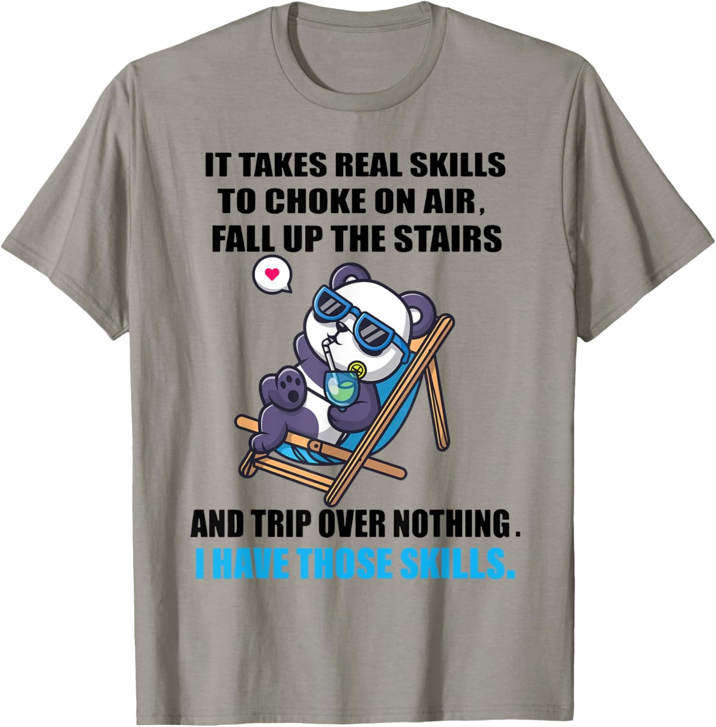 It Takes Real Skills To Choke On Air Fall Up The Stairs T-Shirt - T-Shirt | Sand