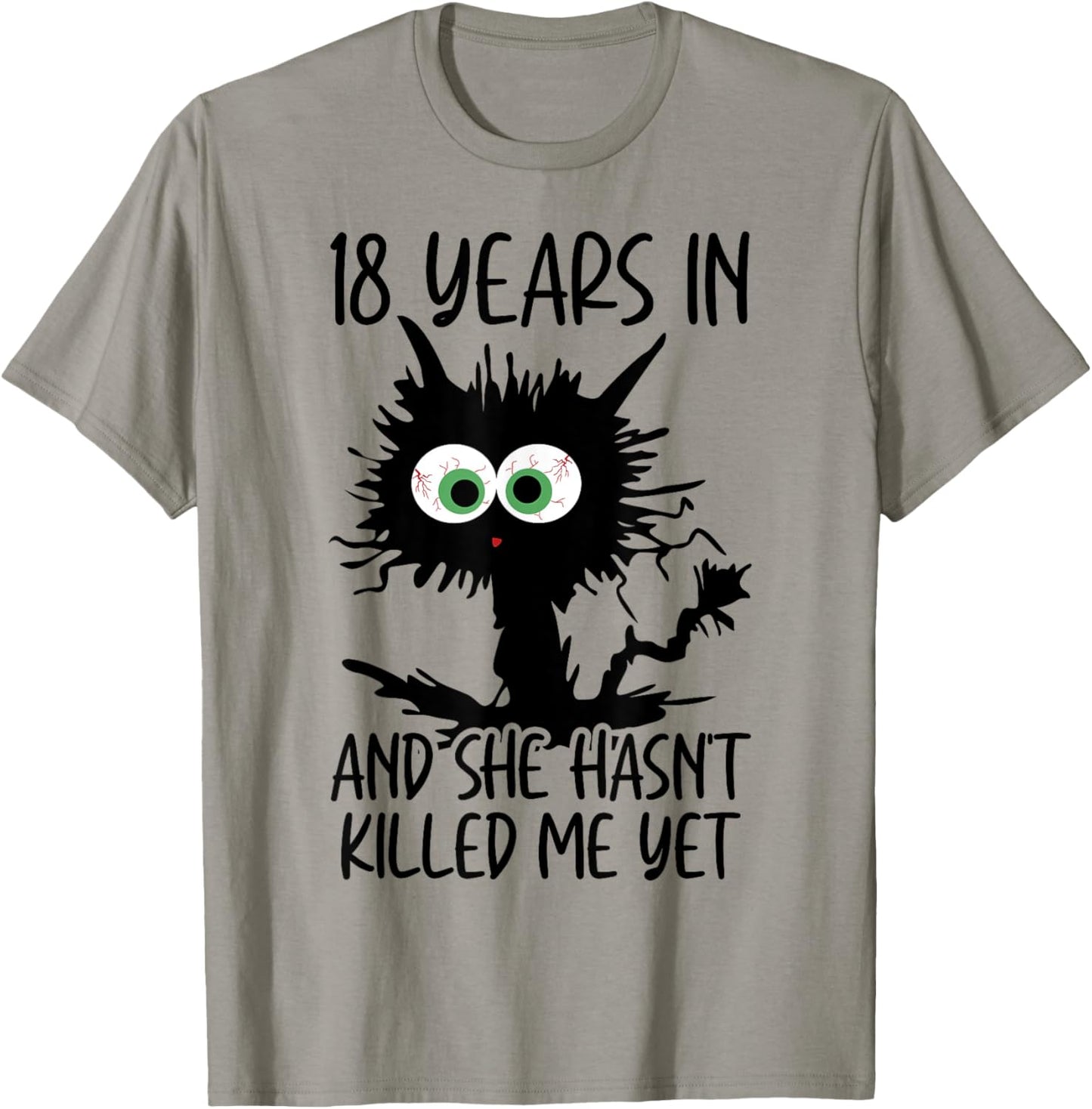 18 Years In And She Hasn't Killed Me Yet T-Shirt - T-Shirt | Sand