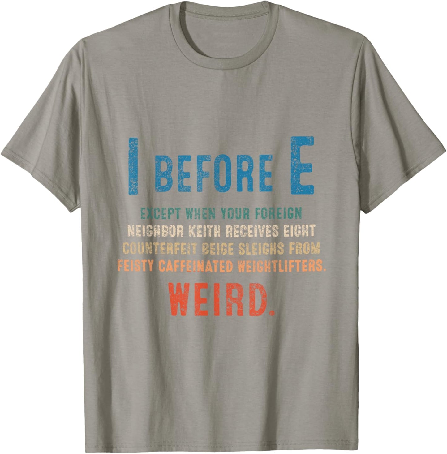 I Before E Funny English Grammar Exceptions To The Rule T-Shirt - T-Shirt | Sand