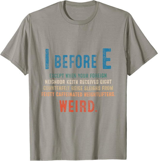I Before E Funny English Grammar Exceptions To The Rule T-Shirt - T-Shirt | Sand