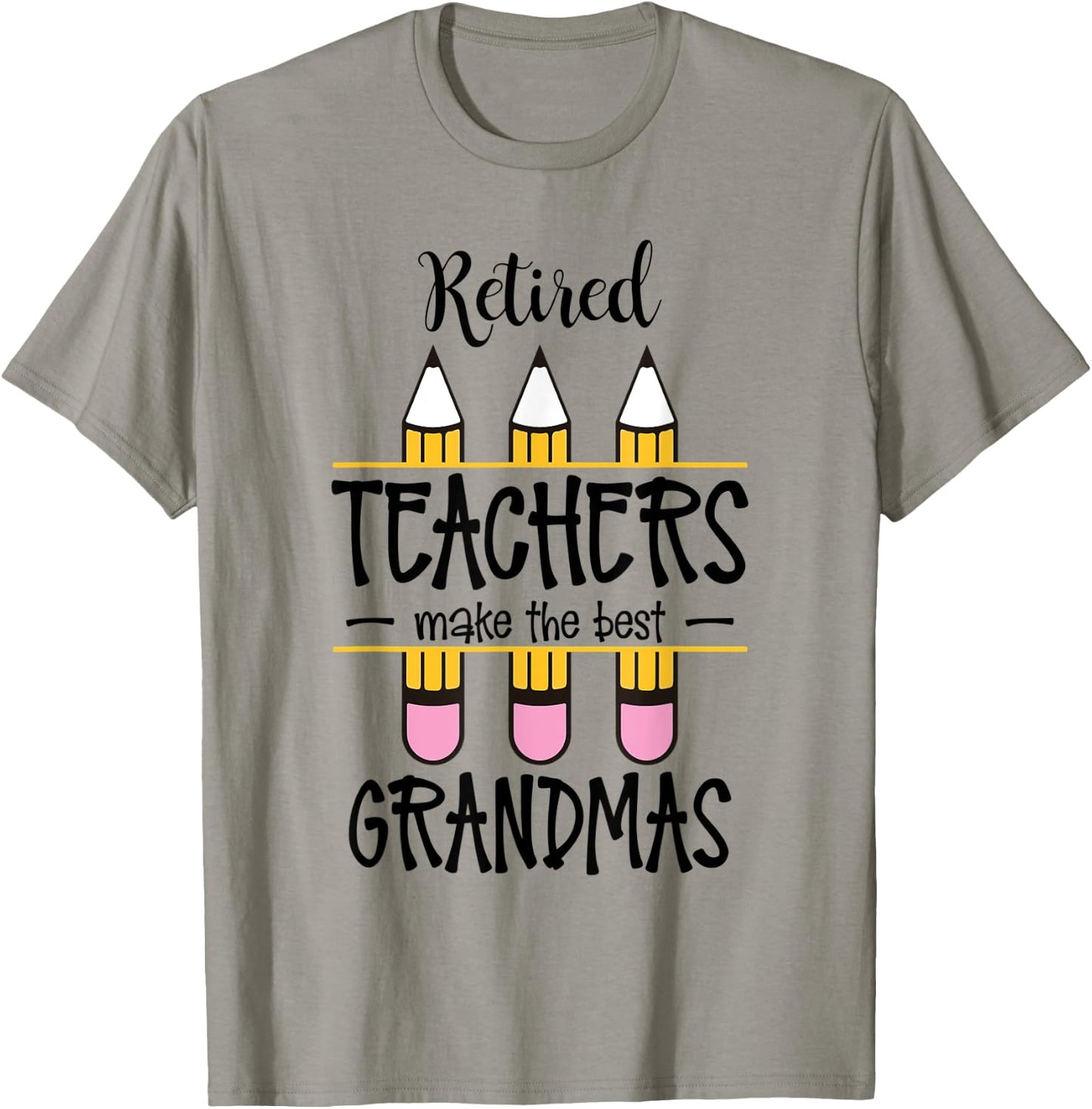 Retired Teachers Make The Best Grandmas Retirement Quote T-Shirt - T-Shirt | Sand