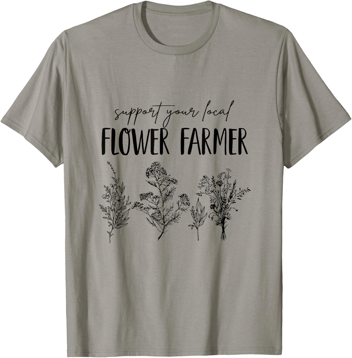 Support Your Local Flower Farmer Homegrown Farmers Market T-Shirt - T-Shirt | Sand