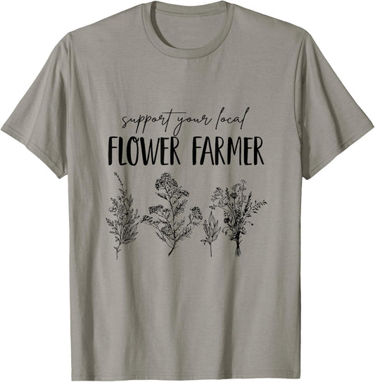 Support Your Local Flower Farmer Homegrown Farmers Market T-Shirt - T-Shirt | Sand