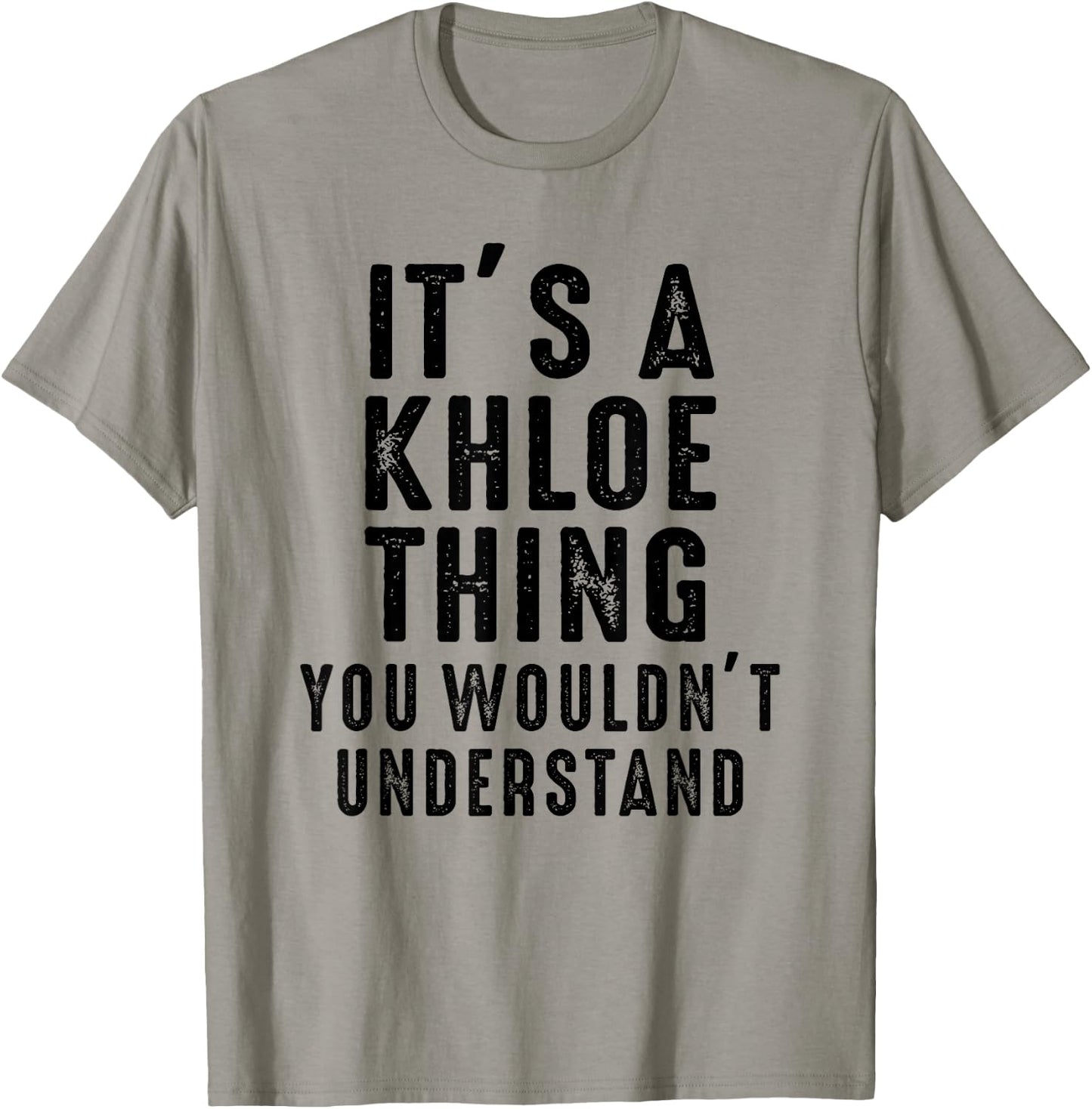 It's A Khloe Thing You Wouldn't Understand Khloe Name T-Shirt - T-Shirt | Sand