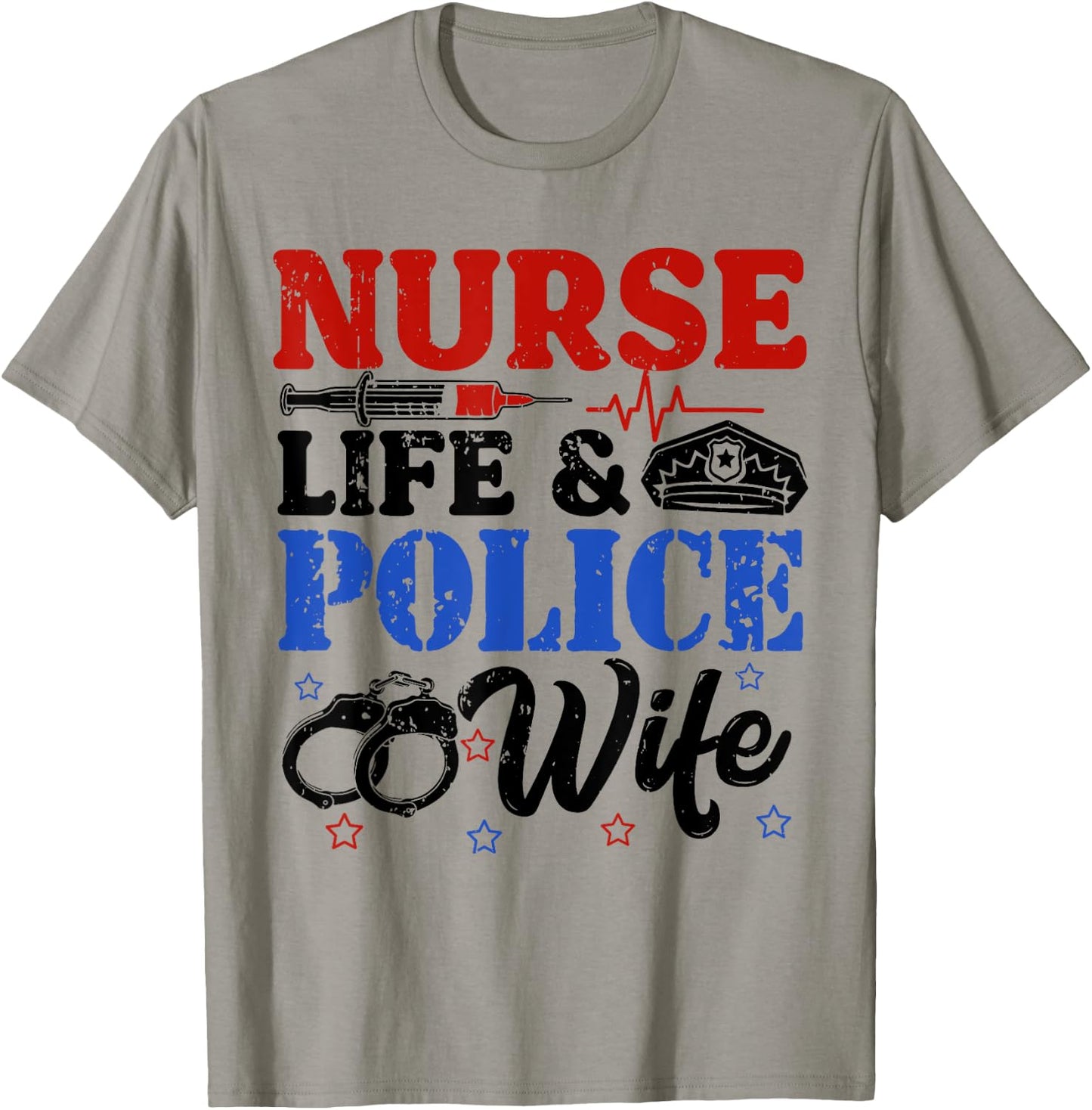 Nurse Life Police Wife Cop Police Officer Wife Funny Gift T-Shirt - T-Shirt | Sand