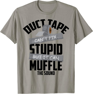 Duct Tape Can't Fix Stupid But It Can Muffle The Sound Gift T-Shirt - T-Shirt | Sand