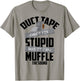 Duct Tape Can't Fix Stupid But It Can Muffle The Sound Gift T-Shirt - T-Shirt | Sand