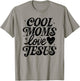 Cool Moms Love Jesus, Religious, Christian Mom T-Shirt - T-Shirt | Sand