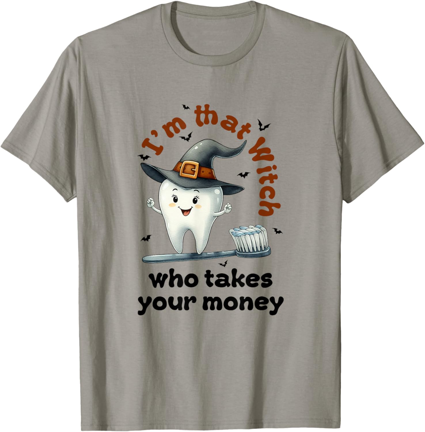 I'm That Witch Who Takes Your Money Dental Squad Halloween T-Shirt - T-Shirt | Sand