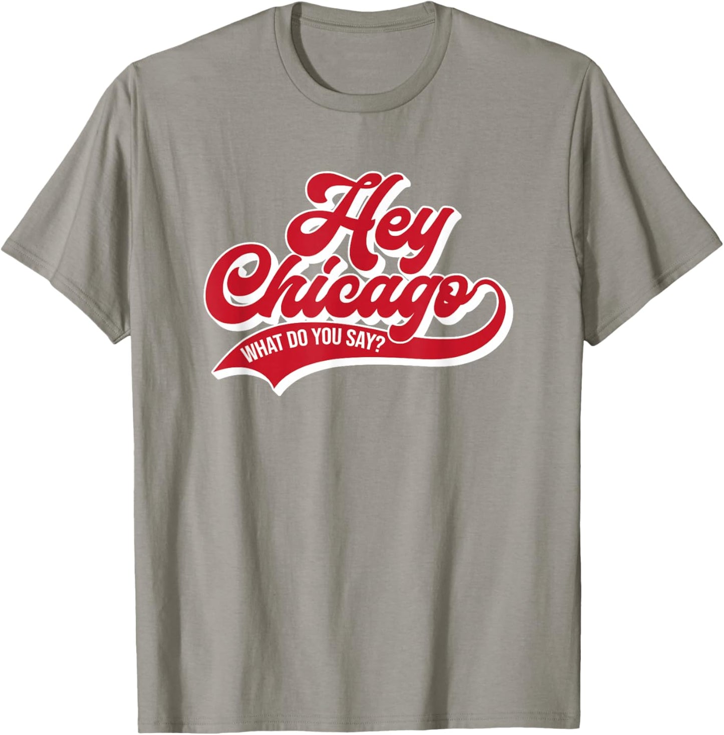 Hey Chicago What Do You Say ? T-Shirt - T-Shirt | Sand