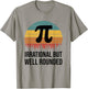 Retro Pi Day Funny Math Equation Irrational But Well Rounded T-Shirt - T-Shirt | Sand