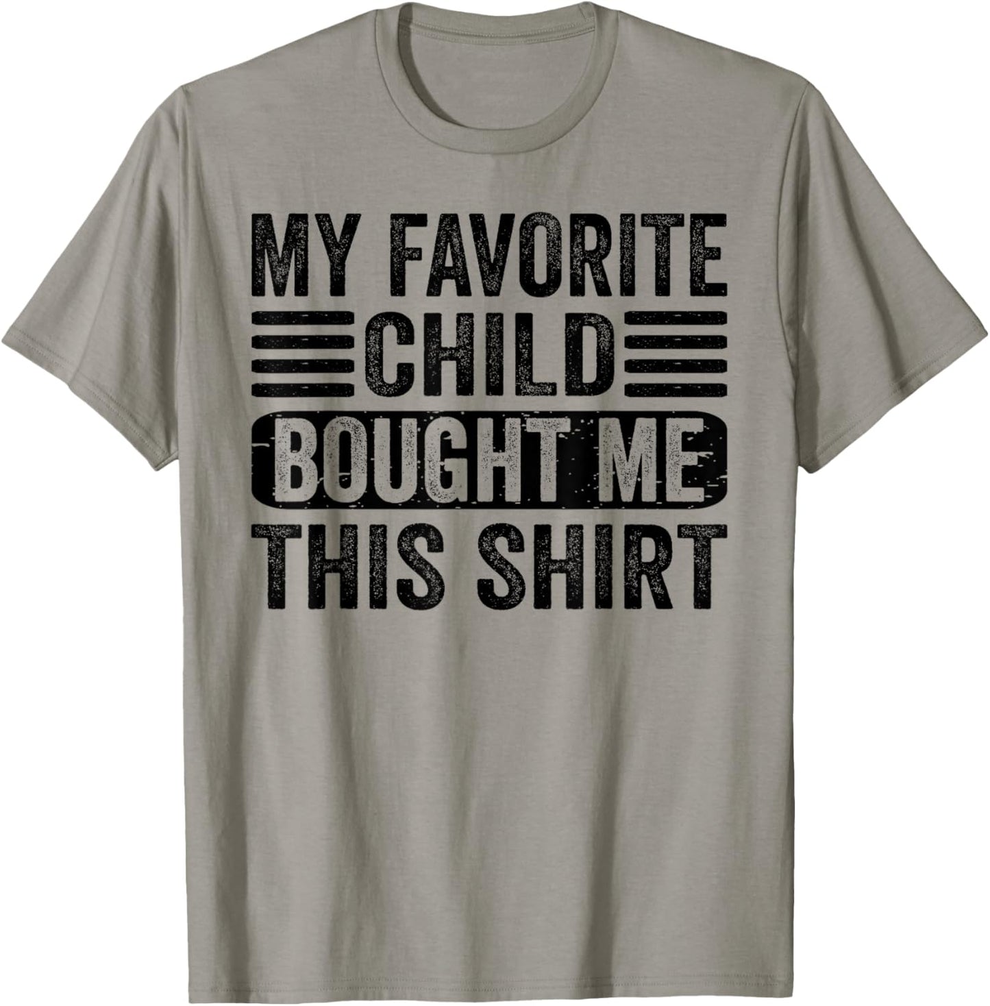 My Favorite Child Bought Me This Shirt | Funny Mom Dad T-Shirt - T-Shirt | Sand