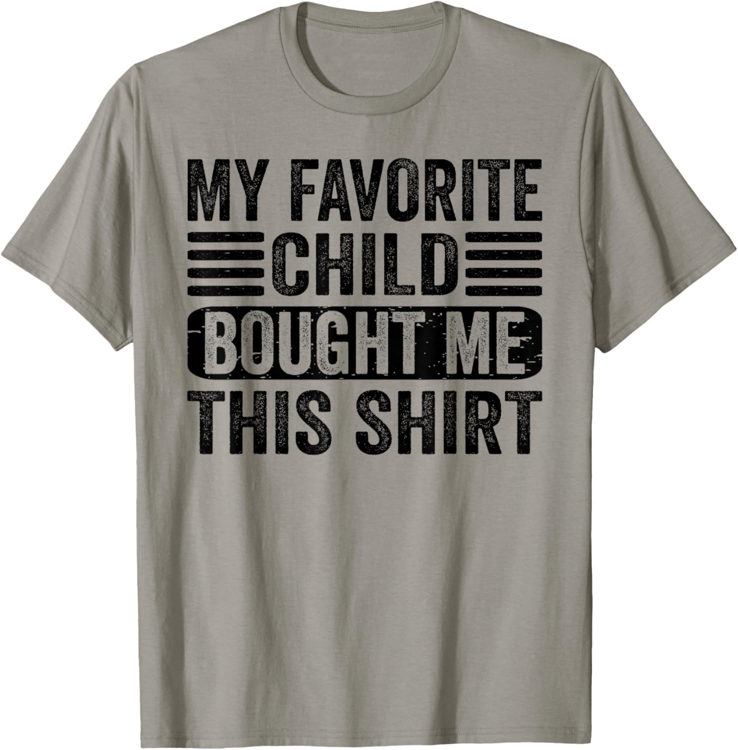 My Favorite Child Bought Me This Shirt | Funny Mom Dad T-Shirt - T-Shirt | Sand